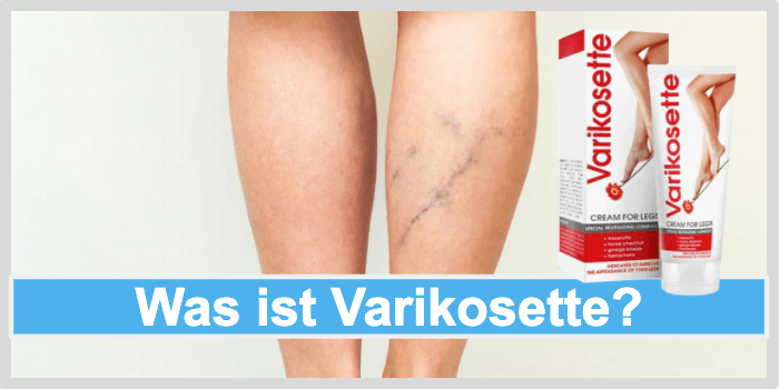 Was ist Varikosette