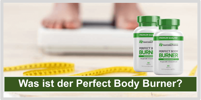 Was ist der Perfect Body Burner