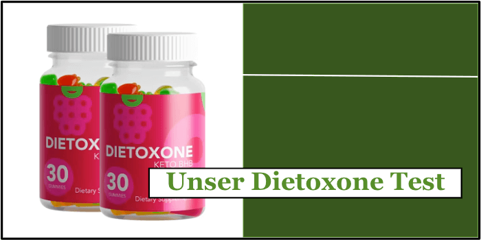 Dietoxone Gummies Test Selbsttest