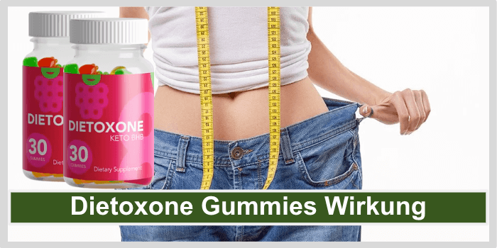 Dietoxone Gummies Wirkung