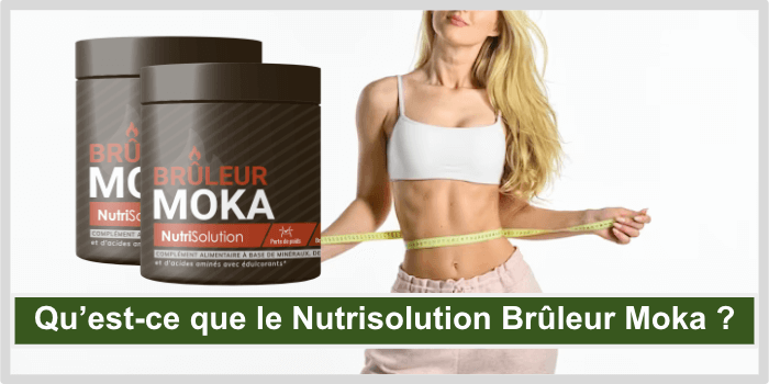 Quest-ce que le Nutrisolution Bruleur Moka