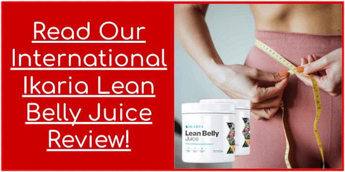 Read Our International Ikaria Lean Belly Juice Review