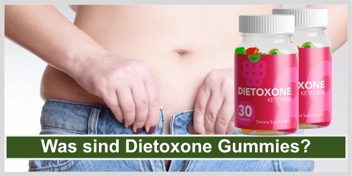 Was sind Dietoxone Gummies