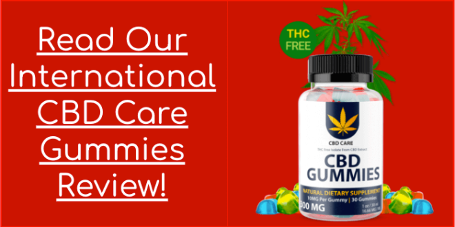 Read Our International CBD Care Gummies Review