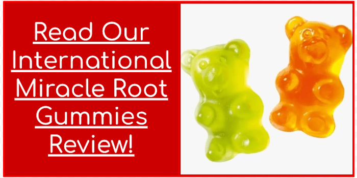Read Our International Miracle Root Gummies