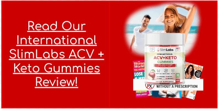 Read Our International SlimLabs ACV + Keto Gummies Review