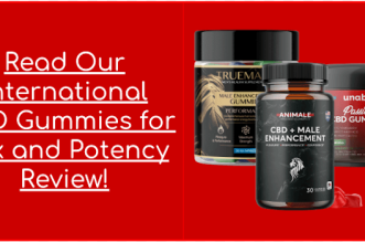 Read our international CBD Gummies for Sex and Potency Review