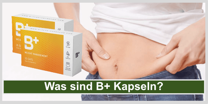 Was sind B Plus Kapseln