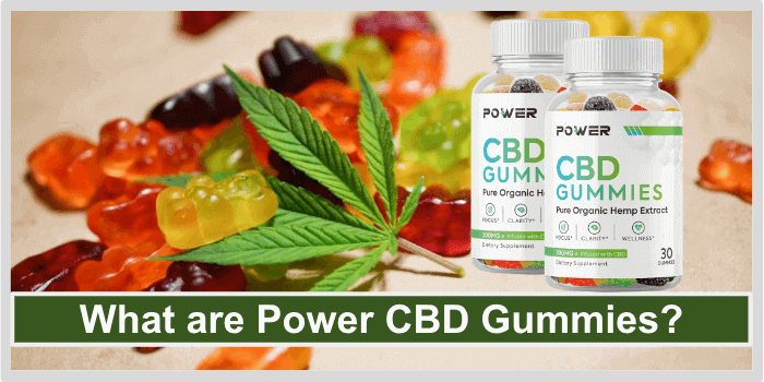 What are Power CBD Gummies